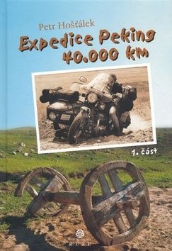 Expedice Peking 40.000km 1.část