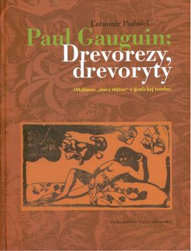 Paul Gauguin: Drevorezy, drevoryty