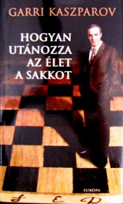 Hogyan utánozza az élet a sakkot