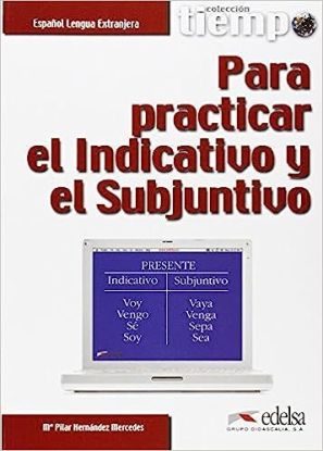 Tiempo para practicar el indicativo y el subjuntivo