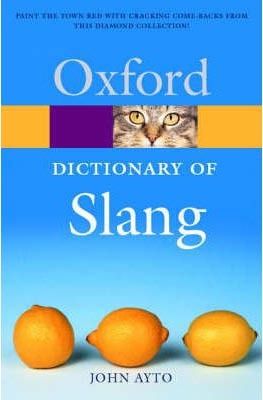 Oxford Dictionary of Slang (Oxford Paperback Reference)