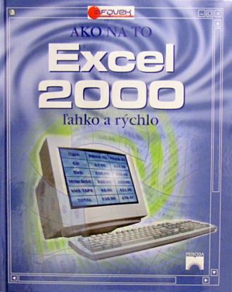 Ako na to Excel 2000 - Ľahko a rýchlo