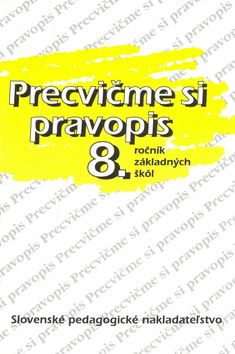 Precvičme si pravopis 8.ročník základných škôl - 6.vydanie