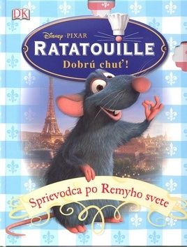 Ratatouille. Dobrú chuť! - Sprievodca po Remyho svete