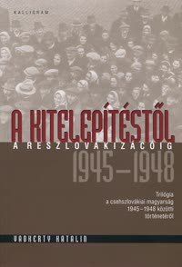 A kitelepítéstől a reszlovakizációig 1945-1948