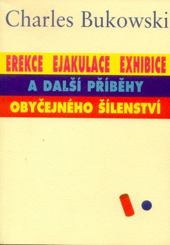 Erekce ejakulace exhibice a další příběhy obyčejného šílenství