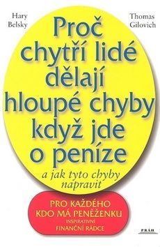 Proč chytří lidé dělají hloupé chyby, když jde o peníze