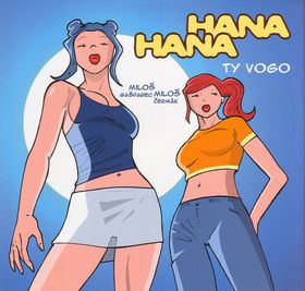 Hana, Hana - Ty vogo