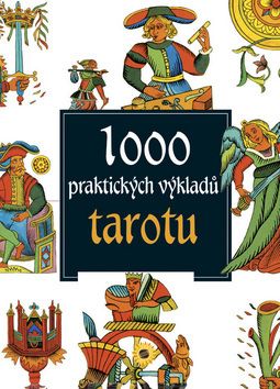 1000 praktických výkladů tarotu