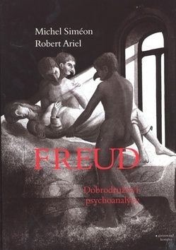 Freud, dobrodružství psychoanalýzy