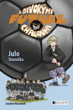 Julo Stonožka - Futbal s divokými chalanmi