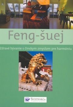 Feng-šuej - Zdravé bývanie s čínskym zmyslom pre harmóniu