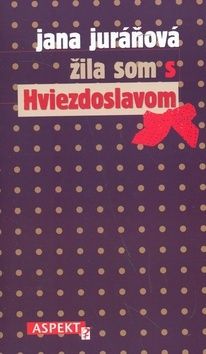 Žila som s Hviezdoslavom