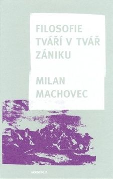 Filosofie - Tváří v tvář zániku