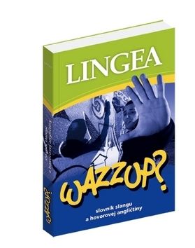 Wazzup? slovník slangu a hovorovej angličtiny