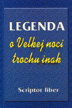 Legenda o Veľkej noci trochu inak