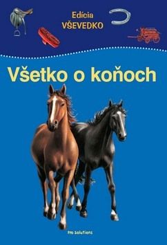 Všetko o koňoch - Edícia VŠEVEDKO