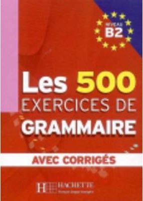 500 Exercices de Grammaire B2