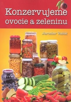 Konzervujeme ovocie a zeleninu