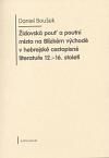 Židovská pouť a poutní místa na blízkém východě v hebrejské cestopisné literatuře 12.-16. století