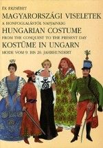 Magyarországi viseletek / Hungarian Costume / Kostüme in Ungarn