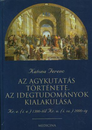 Az agykutatás története. Az idegtudományok kialakulása