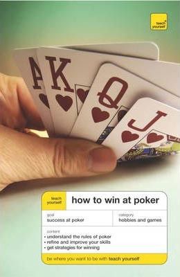 Teach Yourself How to Win at Poker (TY Sports and Games)