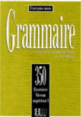 Grammaire 350 Exercices Superieur I