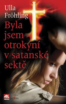 Byla jsem otrokyní v satanské sektě