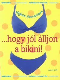 ...hogy jól álljon a bikini!