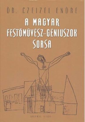 A magyar festőművész-géniuszok sorsa