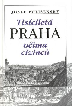 Tisíciletá Praha očima cizinců