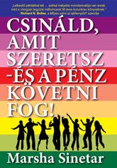 Csináld, amit szeretsz - és a pénz követni fog !