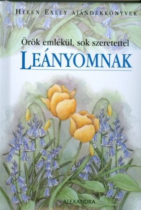 Örök emlékül, sok szeretettel leányomnak