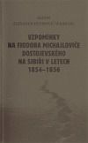 Vzpomínky na Fjodora Michajloviče Dostojevského na Sibiři v letech 1854 - 1856