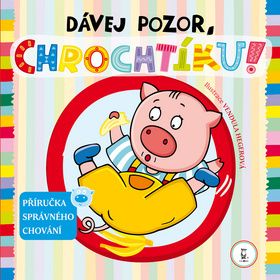 Dávej pozor, chrochtíku !