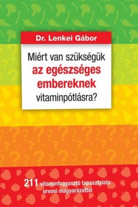 Miért van szükségük az egészséges embereknek vitaminpótlásra?