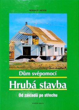 Hrubá stavba - Od základů po střechu