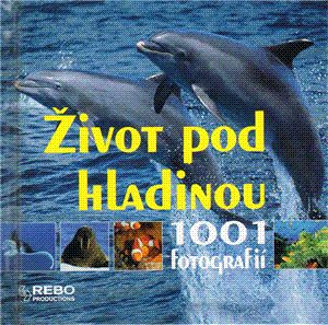 Život pod hladinou 1001 fotografií