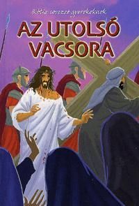 Biblia sorozat gyerekeknek: Az utolsó vacsora