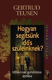 Hogyan segítsünk idős szüleinknek?