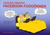 Túlélési útmutató Facebook-függőknek