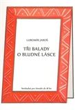 Tři balady o bludné lásce