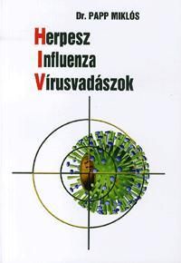 Herpesz - Influenza - Vírusvadászok