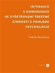 Interakce a komunikace ve vyšetřování trestné činnosti z pohledu psychologie