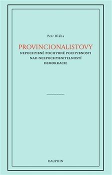 Provincionalistovy nepochybně pochybné pochybnosti nad nezpochybnitelností