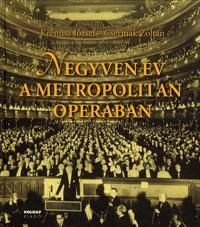 Negyven év a Metropolitan Operában