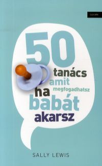 50 tanács, amit megfogadhatsz, ha babát akarsz