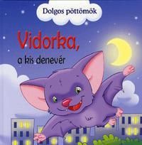 Dolgos pöttömök: Vidorka, a kis denevér