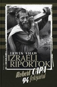 Izraeli riportok - Robert Capa 94 fotójával